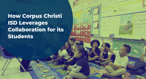 How Corpus Christi Isd Leverages Collaboration For Its Students